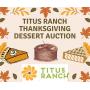 Titus Ranch Thanksgiving Dessert Auction